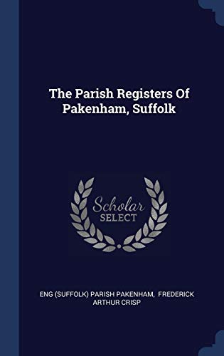 9781340147884: The Parish Registers Of Pakenham, Suffolk
