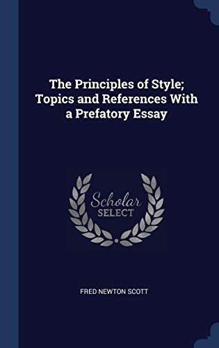 9781340148423: The Principles of Style; Topics and References With a Prefatory Essay