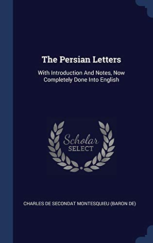 9781340150204: The Persian Letters: With Introduction And Notes, Now Completely Done Into English