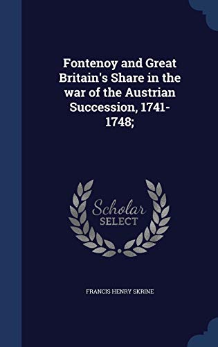 9781340155971: Fontenoy and Great Britain's Share in the war of the Austrian Succession, 1741-1748;