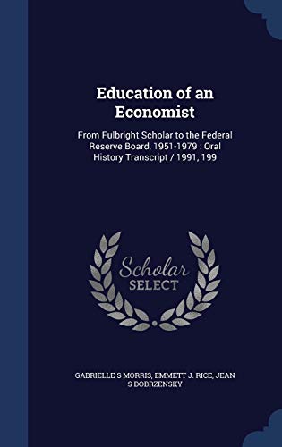 9781340158422: Education of an Economist: From Fulbright Scholar to the Federal Reserve Board, 1951-1979 : Oral History Transcript / 1991, 199