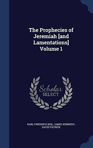 Imagen de archivo de The Prophecies of Jeremiah [and Lamentations] Volume 1 a la venta por -OnTimeBooks-
