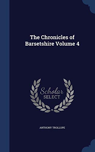 9781340162849: The Chronicles of Barsetshire Volume 4