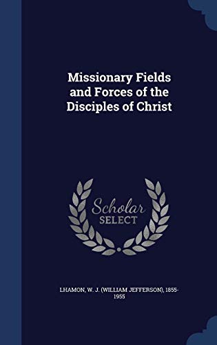 9781340173197: Missionary Fields and Forces of the Disciples of Christ