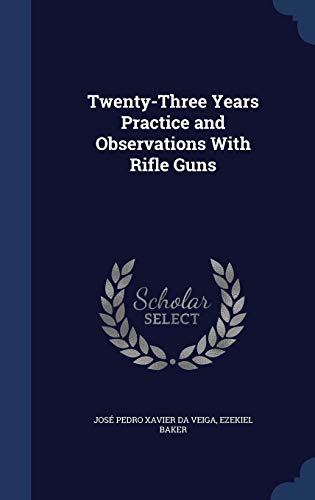 9781340175573: Twenty-Three Years Practice and Observations With Rifle Guns