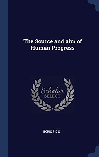 9781340176389: The Source and aim of Human Progress