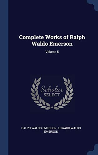 9781340178383: Complete Works of Ralph Waldo Emerson; Volume 5
