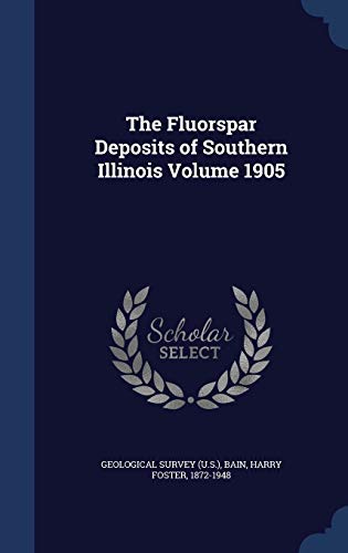 9781340181949: The Fluorspar Deposits of Southern Illinois Volume 1905