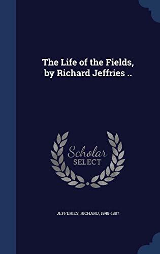 9781340182922: The Life of the Fields, by Richard Jeffries ..