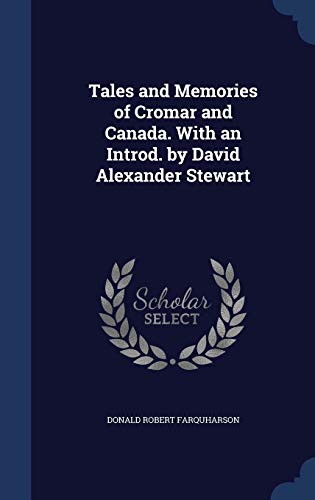 9781340183073: Tales and Memories of Cromar and Canada. With an Introd. by David Alexander Stewart