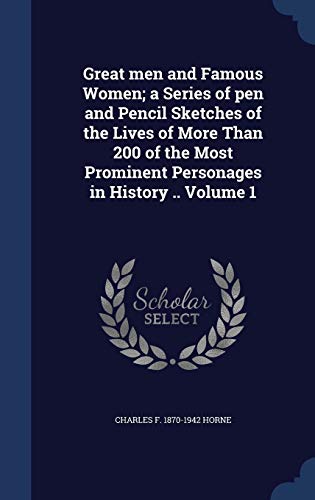 9781340202323: Great men and Famous Women; a Series of pen and Pencil Sketches of the Lives of More Than 200 of the Most Prominent Personages in History .. Volume 1