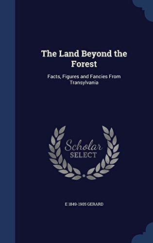 9781340205225: The Land Beyond the Forest: Facts, Figures and Fancies From Transylvania