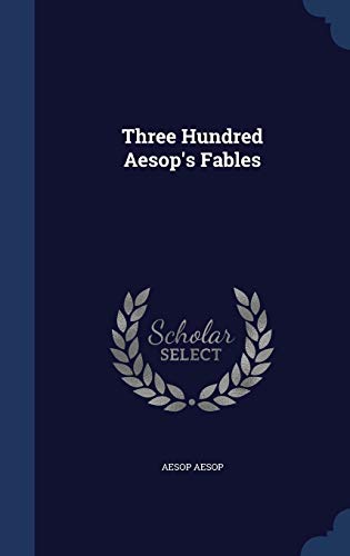 9781340206413: Three Hundred Aesop's Fables