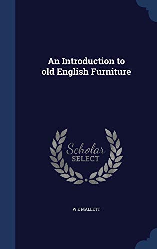 9781340206925: An Introduction to old English Furniture