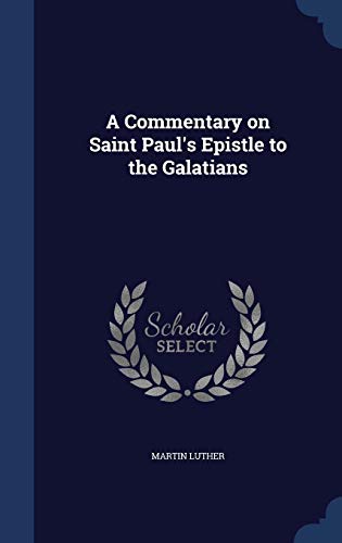 Beispielbild fr A Commentary on Saint Paul's Epistle to the Galatians zum Verkauf von Buchpark