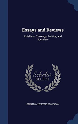 Stock image for Essays and Reviews: Chiefly on Theology, Politics, and Socialism for sale by HPB Inc.