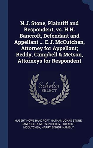 9781340214944: N.J. Stone, Plaintiff and Respondent, vs. H.H. Bancroft, Defendant and Appellant ... E.J. McCutchen, Attorney for Appellant; Reddy, Campbell & Metson, Attorneys for Respondent