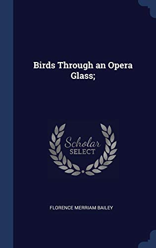 Stock image for Birds Through an Opera Glass; for sale by WorldofBooks