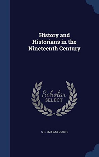 9781340219215: History and Historians in the Nineteenth Century