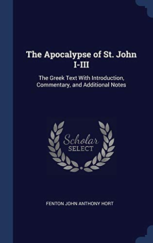 9781340225100: The Apocalypse of St. John I-III: The Greek Text With Introduction, Commentary, and Additional Notes