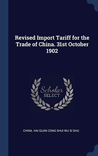 9781340225742: Revised Import Tariff for the Trade of China. 31st October 1902