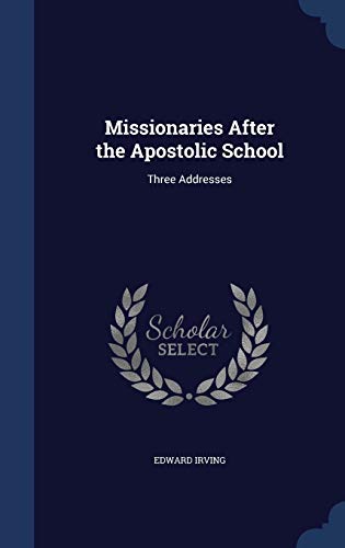9781340229733: Missionaries After the Apostolic School: Three Addresses