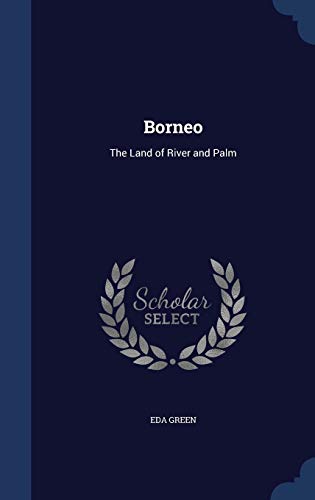 9781340231019: Borneo: The Land of River and Palm