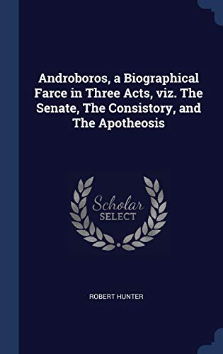 9781340231248: Androboros, a Biographical Farce in Three Acts, viz. The Senate, The Consistory, and The Apotheosis