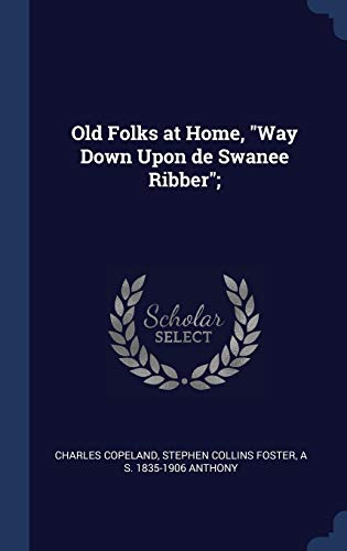 Imagen de archivo de Old Folks at Home, "Way Down Upon de Swanee Ribber"; a la venta por California Books