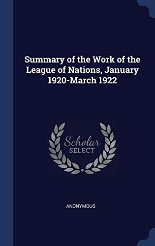 9781340236427: Summary of the Work of the League of Nations, January 1920-March 1922