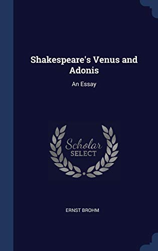 9781340237776: Shakespeare's Venus and Adonis: An Essay
