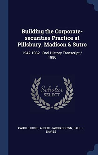 Imagen de archivo de Building the Corporate-securities Practice at Pillsbury, Madison & Sutro: 1942-1982: Oral History Transcript / 1986 a la venta por ALLBOOKS1