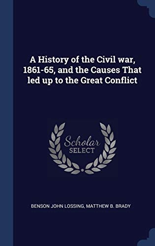 Beispielbild fr A History of the Civil war 1861-65 and the Causes That led up to the Great Conflict zum Verkauf von Books Puddle