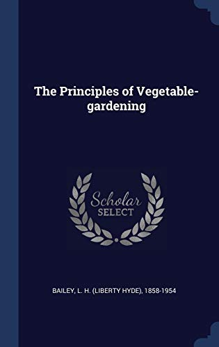 9781340249090: The Principles of Vegetable-gardening