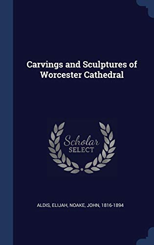9781340255329: Carvings and Sculptures of Worcester Cathedral