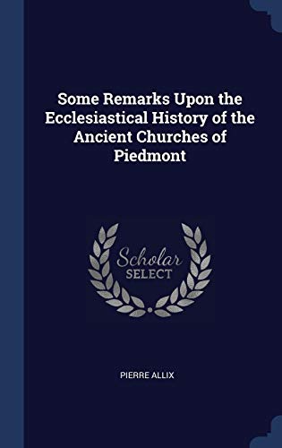 9781340256814: Some Remarks Upon the Ecclesiastical History of the Ancient Churches of Piedmont