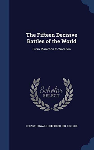 9781340263133: The Fifteen Decisive Battles of the World: From Marathon to Waterloo