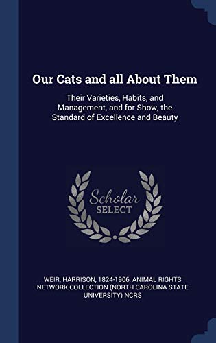 9781340271169: Our Cats and all About Them: Their Varieties, Habits, and Management, and for Show, the Standard of Excellence and Beauty