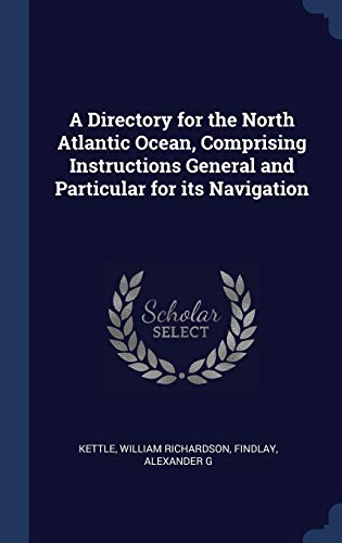 9781340275037: A Directory for the North Atlantic Ocean, Comprising Instructions General and Particular for its Navigation