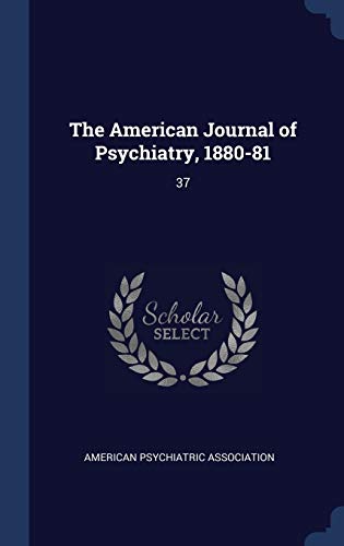 9781340277147: The American Journal of Psychiatry, 1880-81: 37