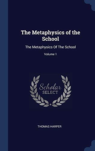 9781340277505: The Metaphysics of the School: The Metaphysics Of The School; Volume 1
