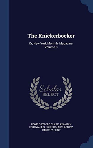 9781340279301: The Knickerbocker: Or, New-York Monthly Magazine, Volume 8