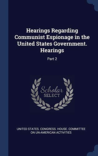 Stock image for Hearings Regarding Communist Espionage in the United States Government. Hearings: Part 2 for sale by ALLBOOKS1
