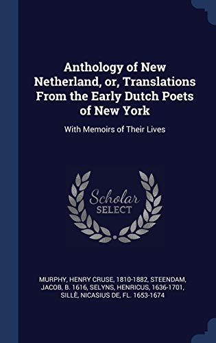 9781340283117: Anthology of New Netherland, or, Translations From the Early Dutch Poets of New York: With Memoirs of Their Lives
