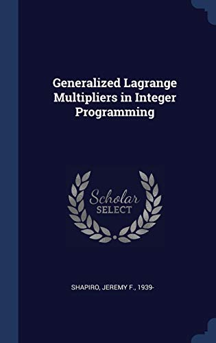 9781340283537: Generalized Lagrange Multipliers in Integer Programming