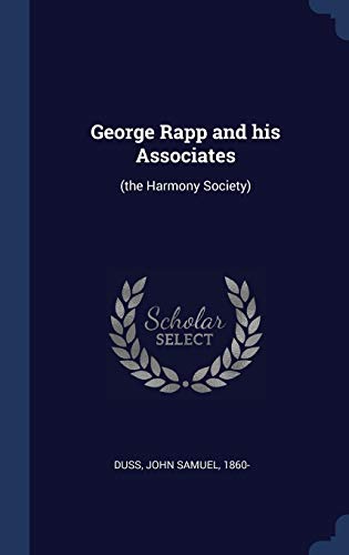 9781340283896: George Rapp and his Associates: (the Harmony Society)