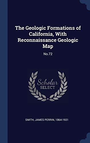 Imagen de archivo de The Geologic Formations of California, With Reconnaissance Geologic Map: No.72 a la venta por ThriftBooks-Dallas