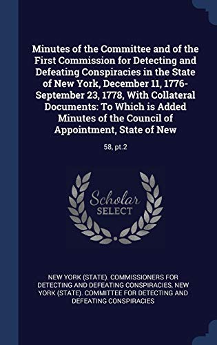 9781340285098: Minutes of the Committee and of the First Commission for Detecting and Defeating Conspiracies in the State of New York, December 11, 1776-September ... of the Council of Appointment, State of New: