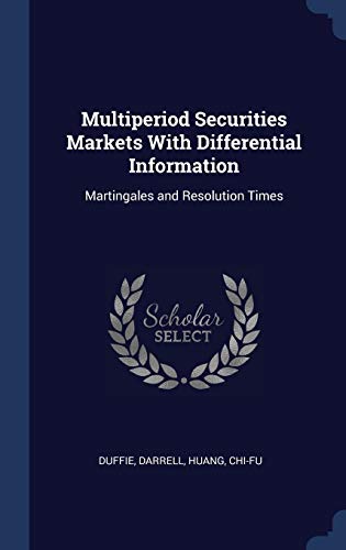 Imagen de archivo de Multiperiod Securities Markets With Differential Information: Martingales and Resolution Times a la venta por Lucky's Textbooks