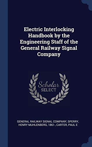 9781340292744: Electric Interlocking Handbook by the Engineering Staff of the General Railway Signal Company